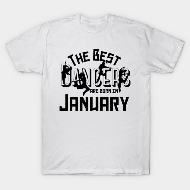 The best dancers are born in January T-Shirt by Dancespread
